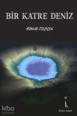 Bir Katre Deniz Öznur Özçiçek