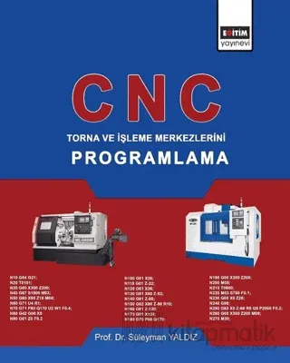 CNC - Torna ve İşleme Merkezlerini Programlama