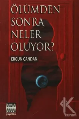 Ölümden Sonra Neler Oluyor? Ergun Candan