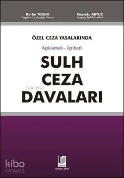 Özel Ceza Yasalarında Açıklamalı - İçtihatlı Sulh Ceza Davaları