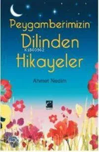 Peygamberimizin Dilinden Hikayeler