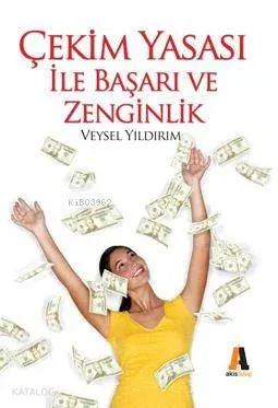 Çekim Yasası İle Başarı ve Zenginlik