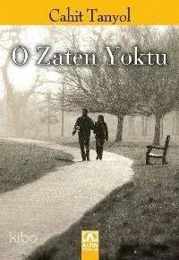 O Zaten Yoktu