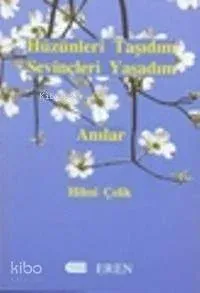 Hüzünleri Taşıdım Sevinçleri Yaşadım (anılar)