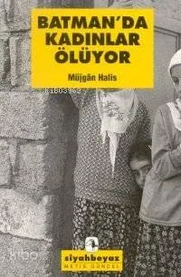 Batmanda Kadınlar Ölüyor