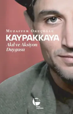 Kaypakkaya Akıl ve Aksiyon Duygusu