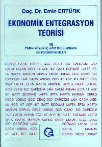 Ekonomik Entegrasyon Teorisi ve Türkiye Nin İçinde