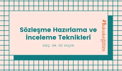 Sözleşme Hazırlama ve İnceleme Teknikleri Video Eğitimi