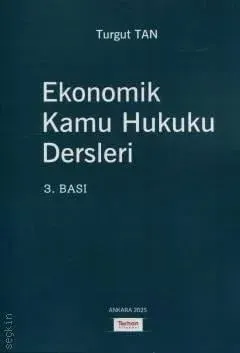 Ekonomik Kamu Hukuku Dersleri 3.BASKI Turgut Tan