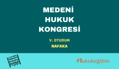Nafaka: Medeni Hukuk Kongresi - V. Oturum Video Kaydı