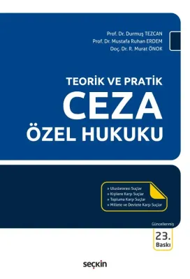 Teorik ve Pratik Ceza Özel Hukuku 23.BASKI Prof. Dr. Durmuş Tezcan Teorik ve Pratik Ceza Özel Hukuku 23.BASKI Prof. Dr. Durmuş Tezcan