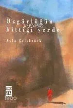 Özgürlüğün Bittiği Yerde