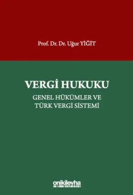 Vergi Hukuku - Genel Hükümler ve Türk Vergi Sistemi