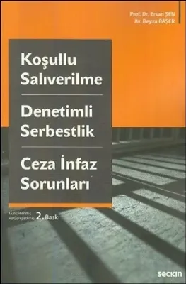 Koşullu Salıverilme - Denetimli Serbestlik - Ceza İnfaz Sorunları