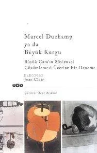 Marcel Duchamp Ya Da Büyük Kurgu