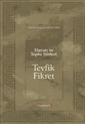 Tevfik Fikret : Hayatı ve Toplu Şiirleri
