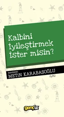 Kalbini İyileştirmek İster misin? - Metin Karabaşoğlu