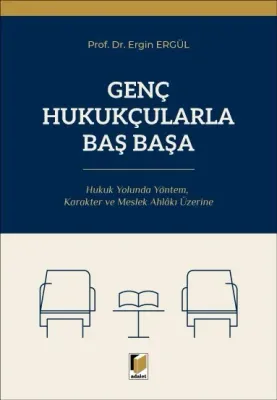 Hukuk Yolunda Yöntem, Karakter ve Meslek Ahlâkı ÜzerineGenç Hukukçular