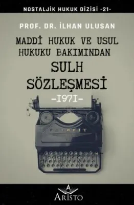 Maddi Hukuk ve Usul Hukuku Bakımından Sulh Sözleşmesi İlhan Ulusan