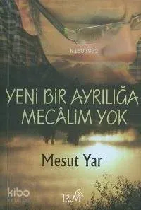 Yeni Bir Ayrılığa Mecalim Yok