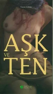 Aşk ve Ten Turan Erdem