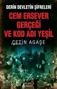 Cem Ersever Gerçeği ve Kod Adı Yeşil Çetin Agaşe
