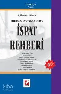 Açıklamalı - İçtihatlı Hukuk Davalarında İspat Rehberi
