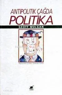 Antipolitik Çağda Politika