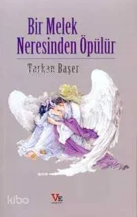 Bir Melek Neresinden Öpülür