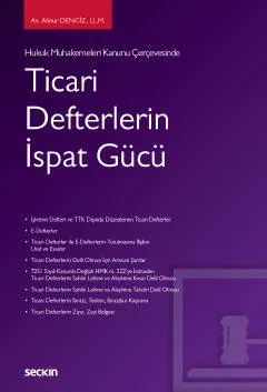 Ticari Defterlerin İspat Gücü Av.Alinur DENGİZ ,LL.M. Ticari Defterlerin İspat Gücü Av.Alinur DENGİZ ,LL.M.
