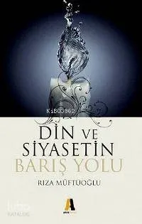 Din ve Siyasetin Barış Yolu