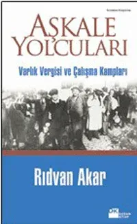 Aşkale Yolcuları "Varlık Vergisi ve Çalışma Kampları"