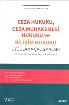 Ceza Hukuku, Ceza Muhakemesi Hukuku ve Bilişim Hukuku Uygulama Çalışmaları; Tamamı Çözümlü ve Şematik Anlatımlı