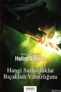 Hangi Sarhoşluklar Bıçakladı Yalnızlığımı