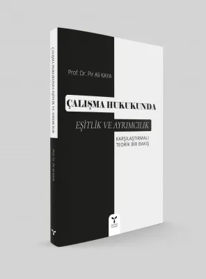 Çalışma Hukukunda Eşitlik ve Ayrımcılık Pir Ali Kaya