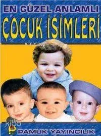 En Güzel Anlamlı Çocuk İsimleri (Aile-003, Cep Boy)