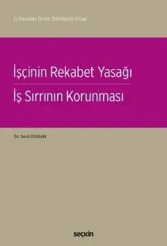 İşçinin Rekabet Yasağı – İş Sırrının Korunması