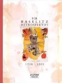 Bir Baselitz Retrospektifi 1958 2001