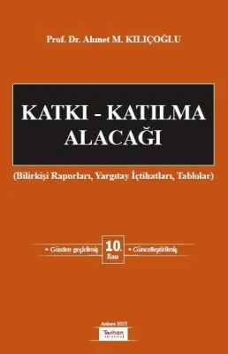 Katkı - Katılma Alacağı (Bilirkişi Raporları, Yargıtay İçtihatları, Tablolar) 10.BASKI