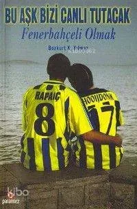 Bu Aşk Bizi Canlı Tutacak