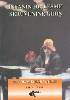 İnsanın Hiçleşme Serüvenine Giriş - Politik Psikoloji Notları