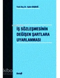 İş Sözleşmesinin Değişen Şartlara Uyarlanması