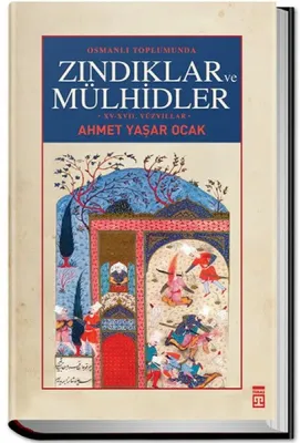 Osmanlı Toplumunda Zındıklar ve Mülhidler : 15-17 Yüzyıllar