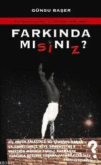 Farkında Mısınız'