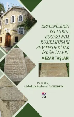 Ermenilerin İstanbul Boğazın'da Rumelihisarı Semtindeki İlk İskân İzle Ermenilerin İstanbul Boğazın'da Rumelihisarı Semtindeki İlk İskân İzle