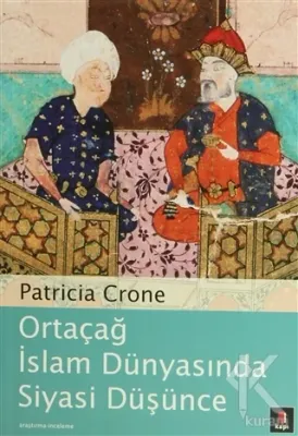 Ortaçağ İslam Dünyasında Siyasi Düşünce Patricia Crone
