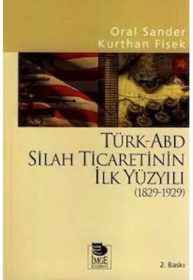 Türk-ABD Silah Ticaretinin İlk Yüzyılı (1829-1929) Kurthan Fişek