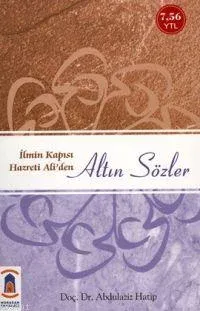 İlmin Kapısı Hz. Ali´den Altın Sözler
