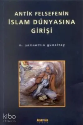 Antik Felsefenin İslam Dünyasına Girişi