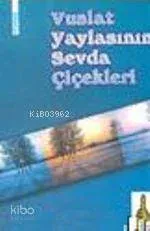 Vuslat Yaylasının Sevda Çiçekleri